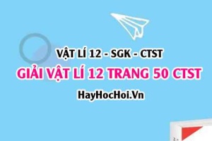 Giải Vật lí 12 trang 50 Chân trời sáng tạo SGK